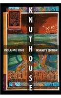 Knut House: Volume One (Black & White Edition): The Insanity Edition