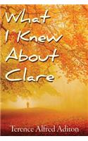What I Knew About Clare