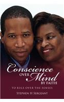 Conscience Over Mind By Faith To Rule Over The Senses