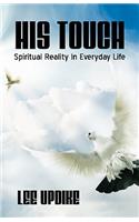 His Touch: Spiritual Reality in Everyday Life