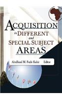 Acquisition in Different and Special Subject Areas