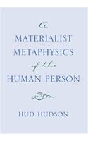 Materialist Metaphysics of the Human Person