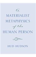 Materialist Metaphysics of the Human Person