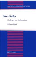 Franz Kafka: Challenges and Confrontations