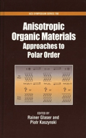Anisotropic Organic Materials Approaches To Polar Order