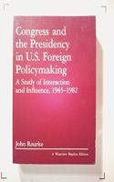 Congress And The Presidency In U.s. Foreign Policymaking
