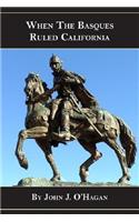 When the Basques Ruled California, 1784-1834
