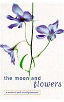 The Moon And Flowers: Woman's Path To Enlightenment