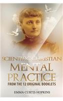 Scientific Christian Mental Practice from the 12 Original Booklets