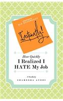 Instantly! How Quickly I Realized I HATE My Job