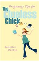 Pregnancy Tips for the Clueless Chick