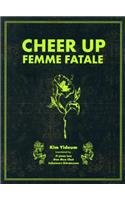 Cheer Up, Femme Fatal
