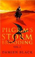 Pilgrim's Storm Brooding Volume 2