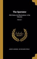 Spectator: With Notes And Illustrations. In Six Volumes; Volume 1