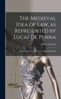 Medieval Idea of Law, as Represented by Lucas De Penna