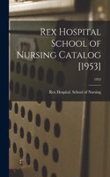 Rex Hospital School of Nursing Catalog [1953]; 1953