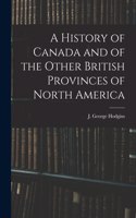 History of Canada and of the Other British Provinces of North America