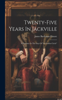 Twenty-five Years In Jackville