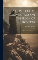 Homiletical Commentary on the Book of Proverbs