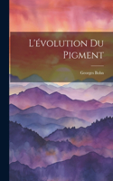 L'évolution Du Pigment