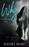 Why - A Complicated Love: Premium Hardcover Edition