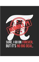 Humble Pi Sure I Go On Forever But It's No Big Deal: Nerdy Math Geek Notebook