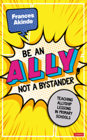 Be an Ally, not a Bystander: Allyship lessons for 7-12 year olds