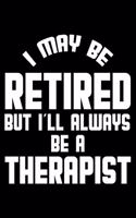 I May Be Retired But I'll Always Be A Therapist