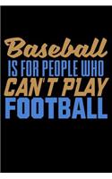 Baseball Is For People Who Can't Play Football