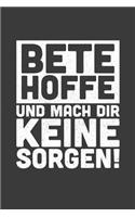 Bete hoffe und mach dir keine Sorgen!