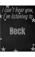I can't hear you, I'm listening to Beck creative writing lined notebook