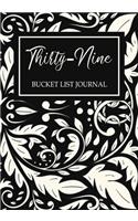 Thirty-nine Bucket List Journal: Happy 39th Birthday, Blank Lined Journal, Notebook, perfect gift for girls for birthday or christmas or any occasion