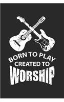 Born to Play Created to Worship