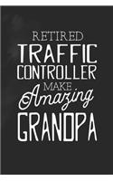 Retired Traffic Controller Make Amazing Grandpa: Family life Grandpa Dad Men love marriage friendship parenting wedding divorce Memory dating Journal Blank Lined Note Book Gift