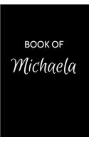 Book of Michaela: A Gratitude Journal Notebook for Women or Girls with the name Michaela - Beautiful Elegant Bold & Personalized - An Appreciation Gift - 120 Cream Li