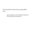 Army Can Better Use Its Soldiers Trained in Critical Shortage Occupations