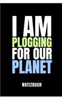 I Am Plogging for Our Planet Notizbuch: - Notizbuch Mit 110 Linierten Seiten - Format 6x9 Din A5 - Soft Cover Matt - Klick Auf Den Autorennamen Für Mehr Designs Zum Thema