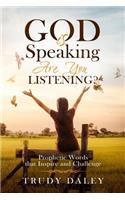 God is Speaking - Are You Listening?