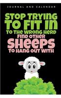 Stop Trying to Fit in to the Wrong Herd Find Other Sheeps to Hang Out with