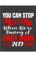 You Can Stop Asking When We're Having a Baby Now 2019