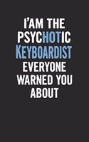 I'am the Psychotic Keyboardist Everyone Warned You about: Keyboardist Blank Line Notebook / Journal Gift (6 X 9 - 110 Blank Pages)