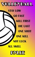 Volleyball Stay Low Go Fast Kill First Die Last One Shot One Kill Not Luck All Skill Kylee: College Ruled Composition Book Purple and Yellow School Colors