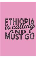 Ethiopia Is Calling And I Must Go