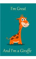 I'm Great and I'm a Giraffe: Notebook for school or home - Wide ruled 7 by 10 inches