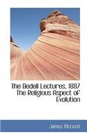The Bedell Lectures, 1887 the Religious Aspect of Evolution