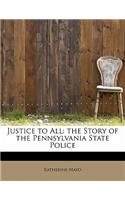 Justice to All: The Story of the Pennsylvania State Police(English)