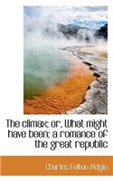 The Climax; Or, What Might Have Been; A Romance of the Great Republic: (English)