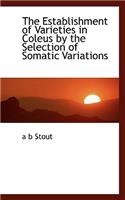 The Establishment of Varieties in Coleus by the Selection of Somatic Variations