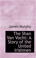 The Shan Van Vocht: A Story of the United Irishmen(English)