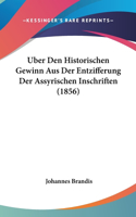 Uber Den Historischen Gewinn Aus Der Entzifferung Der Assyrischen Inschriften (1856)